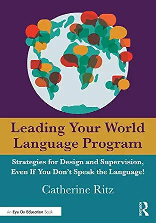 Leading Your World Language Program: Strategies for Design and Supervision, Even If You Don’t Speak the Language!