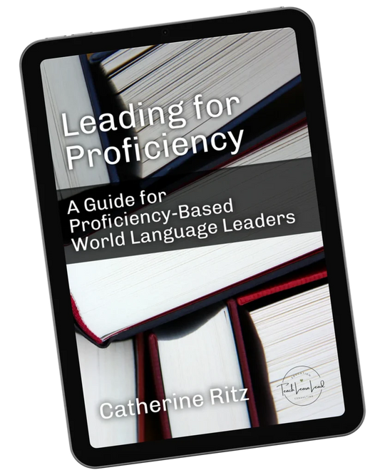Leading for Proficiency: A Guide for Proficiency-Based World Language Leaders